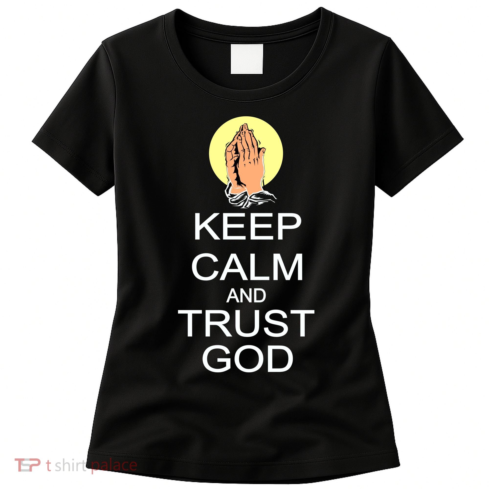Keep Calm and Trust God Women's T-Shirt