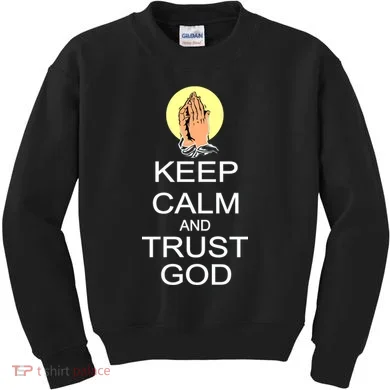 Keep Calm and Trust God Kids Sweatshirt