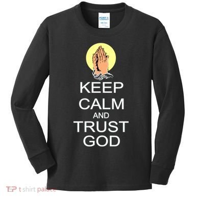 Keep Calm and Trust God Kids Long Sleeve Shirt