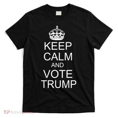Keep Calm And Vote Trump T-Shirt
