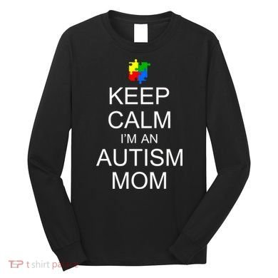Keep Calm Autism Mom Awareness Long Sleeve Shirt