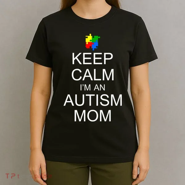 Keep Calm Autism Mom Awareness T-Shirt