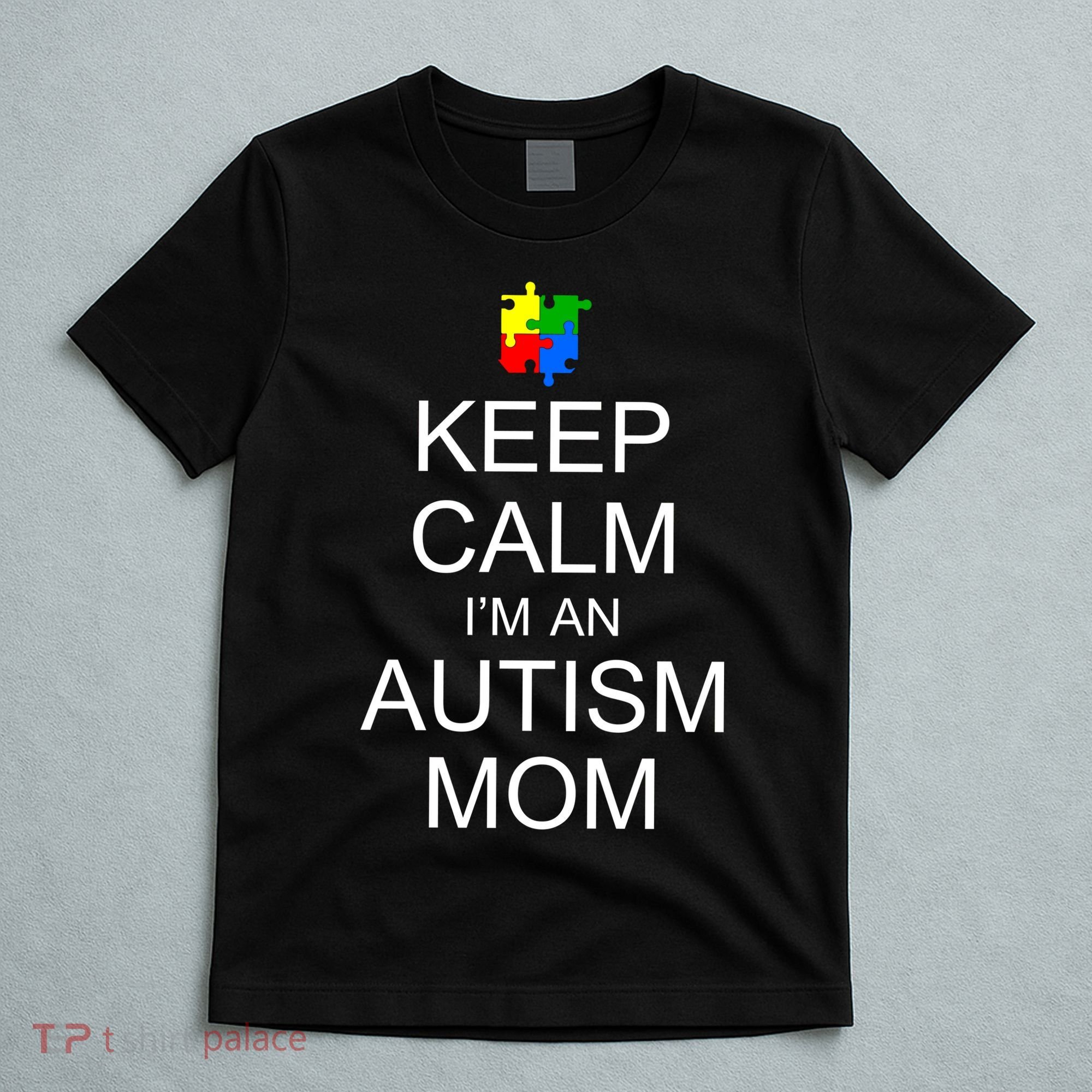 Keep Calm Autism Mom Awareness T-Shirt