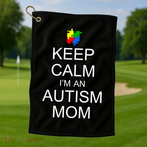Keep Calm Autism Mom Awareness Golf Towel