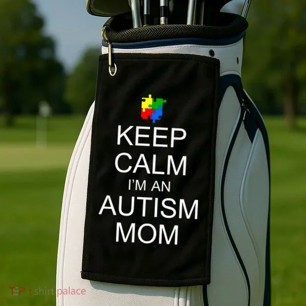 Keep Calm Autism Mom Awareness Golf Towel