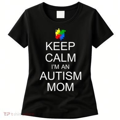 Keep Calm Autism Mom Awareness Women's T-Shirt