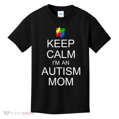 Keep Calm Autism Mom Awareness Kids T-Shirt