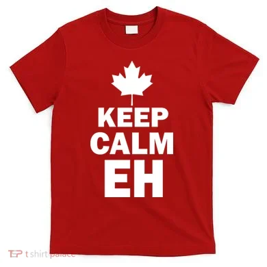 Keep Calm EH Funny Canadian  T-Shirt