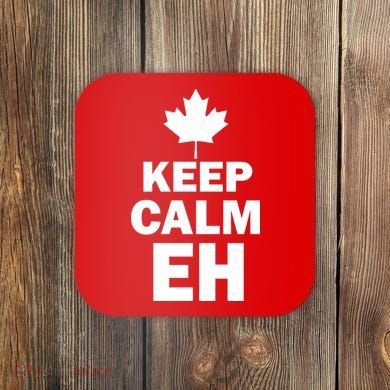 Keep Calm EH Funny Canadian  Coaster
