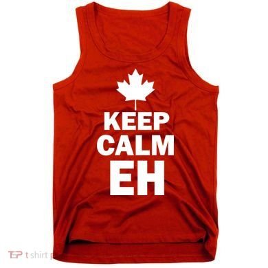 Keep Calm EH Funny Canadian  Tank Top