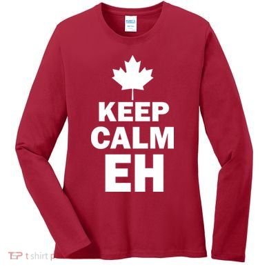 Keep Calm EH Funny Canadian  Women's Long Sleeve Shirt