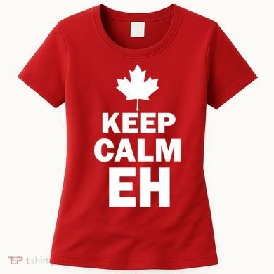 Keep Calm EH Funny Canadian  Women's T-Shirt