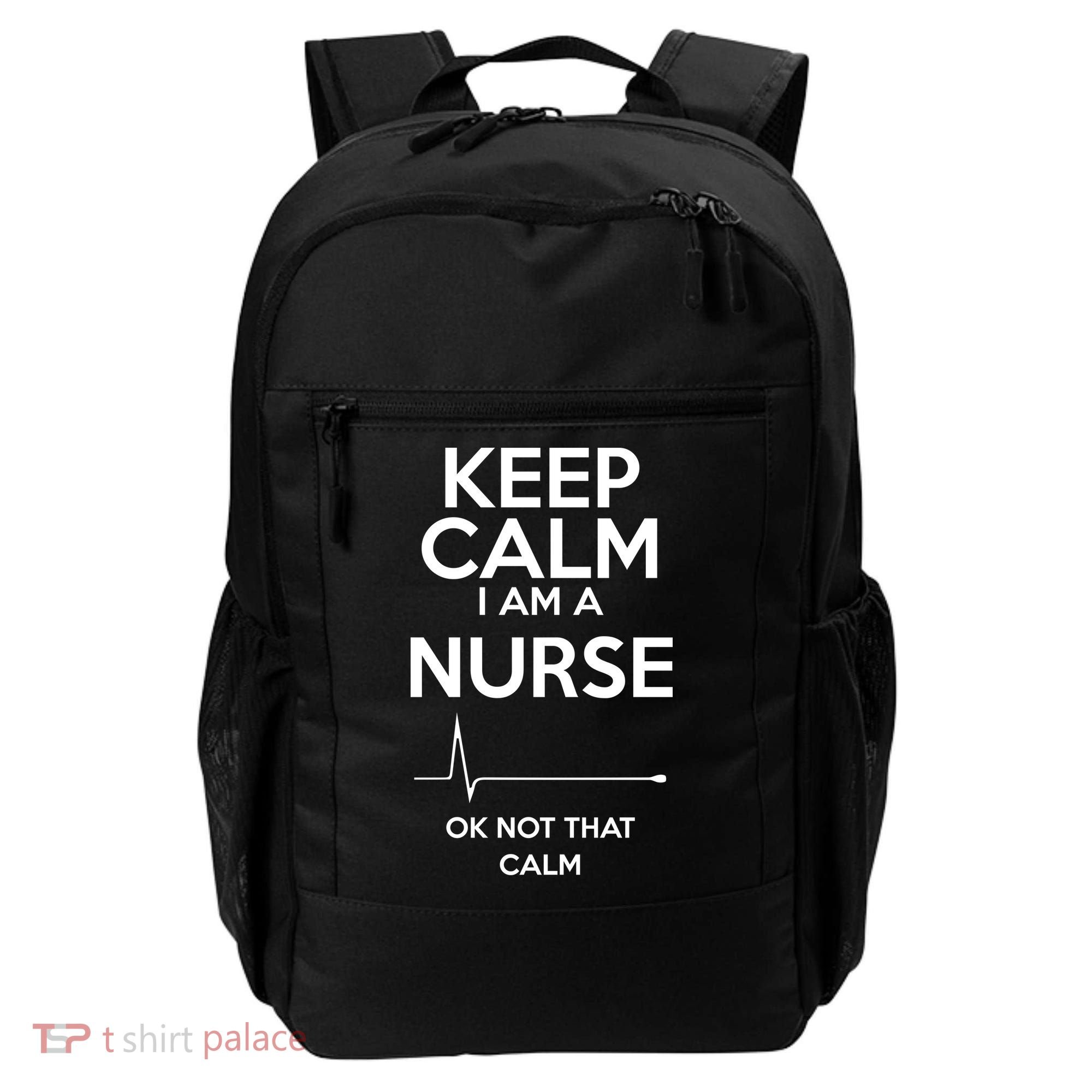 Keep Calm I Am A Nurse Pk Not That Calm Backpack