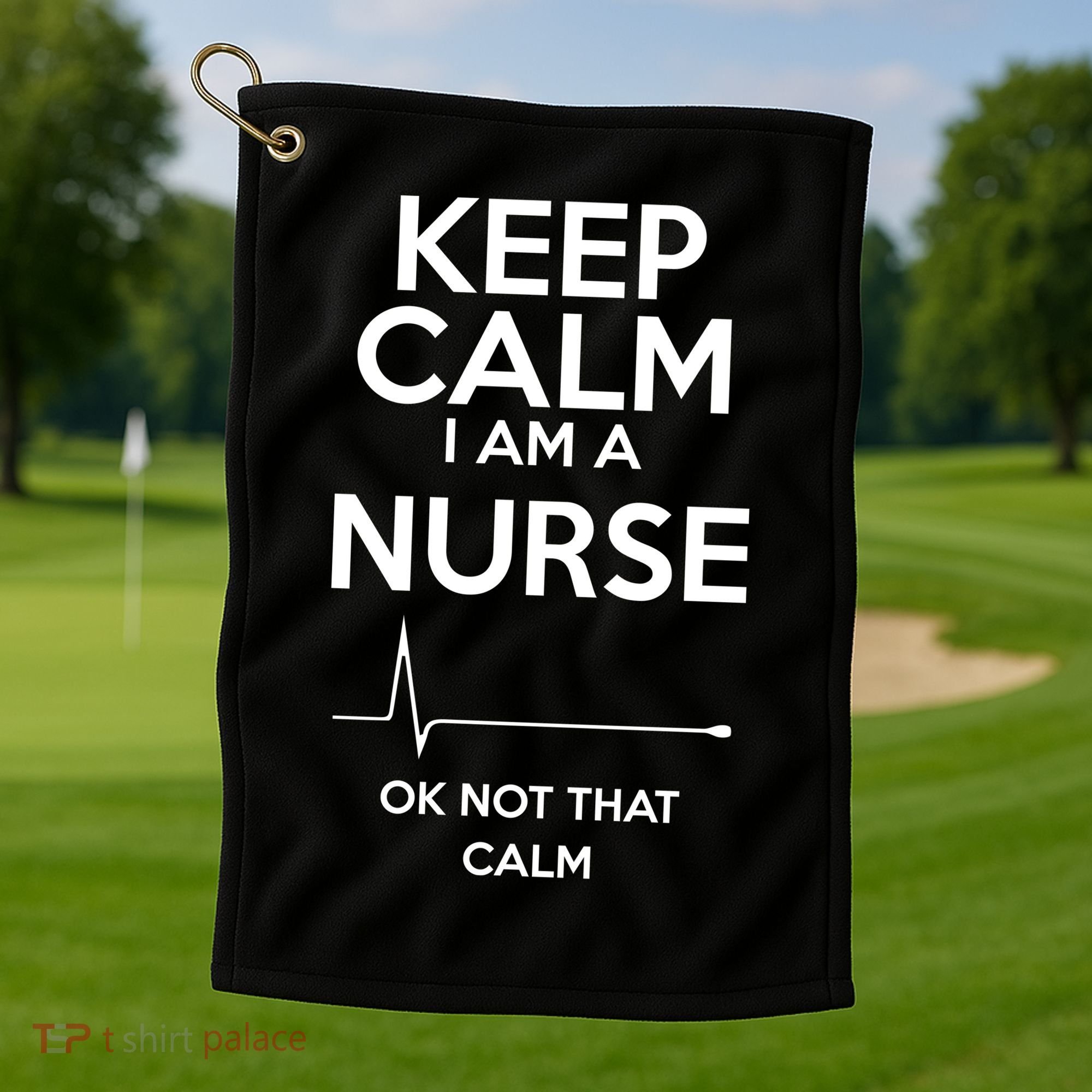 Keep Calm I Am A Nurse Pk Not That Calm Golf Towel