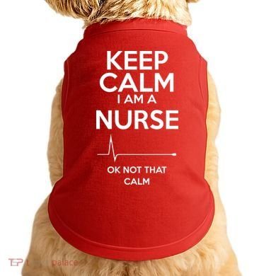 Keep Calm I Am A Nurse Pk Not That Calm Doggie Tank