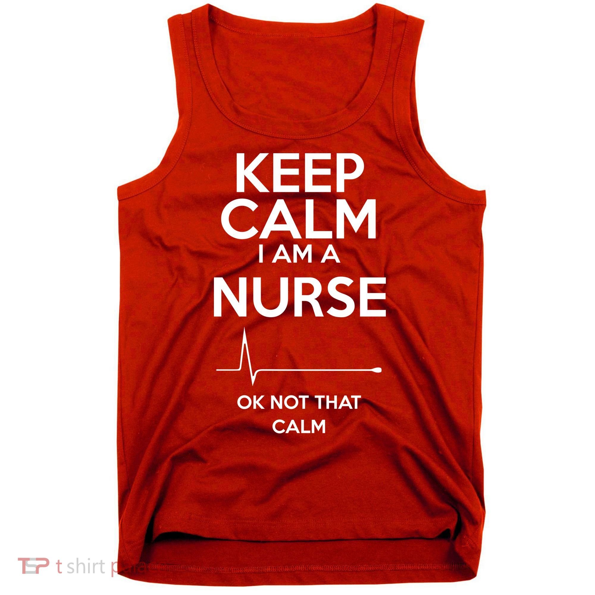 Keep Calm I Am A Nurse Pk Not That Calm Tank Top