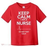 Keep Calm I Am A Nurse Pk Not That Calm Toddler T-Shirt thumb 0