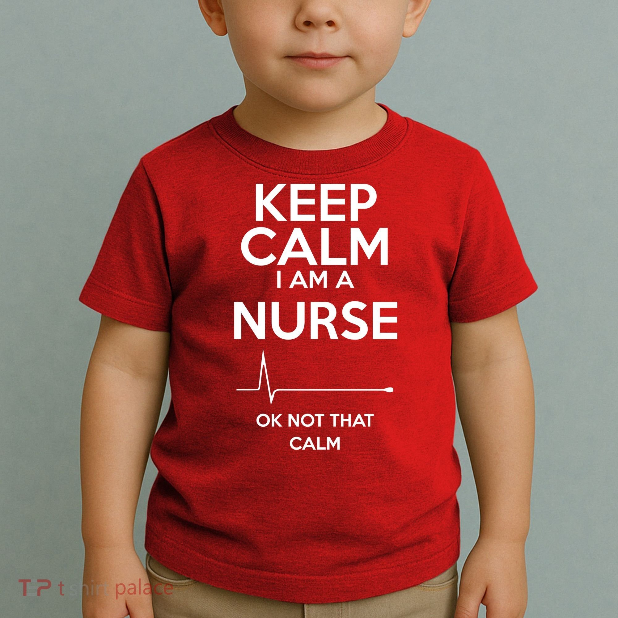 Keep Calm I Am A Nurse Pk Not That Calm Toddler T-Shirt