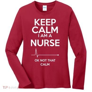Keep Calm I Am A Nurse Pk Not That Calm Women's Long Sleeve Shirt