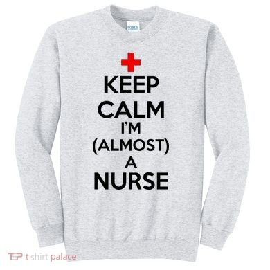 Keep Calm I'm Almost A Nurse Sweatshirt