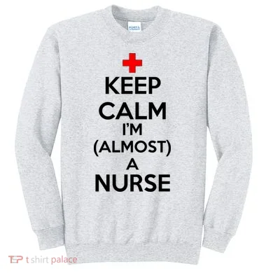 Keep Calm I'm Almost A Nurse Sweatshirt