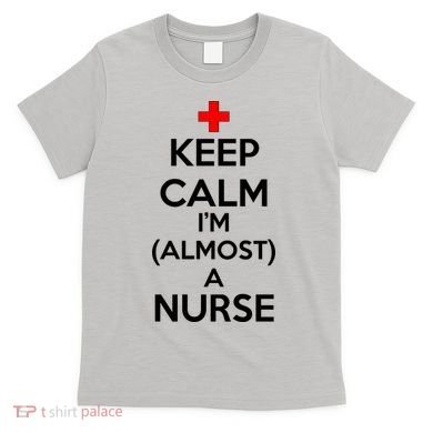 Keep Calm I'm Almost A Nurse T-Shirt