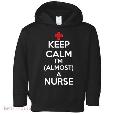 Keep Calm I'm Almost A Nurse Toddler Hoodie