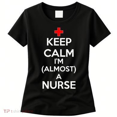 Keep Calm I'm Almost A Nurse Women's T-Shirt