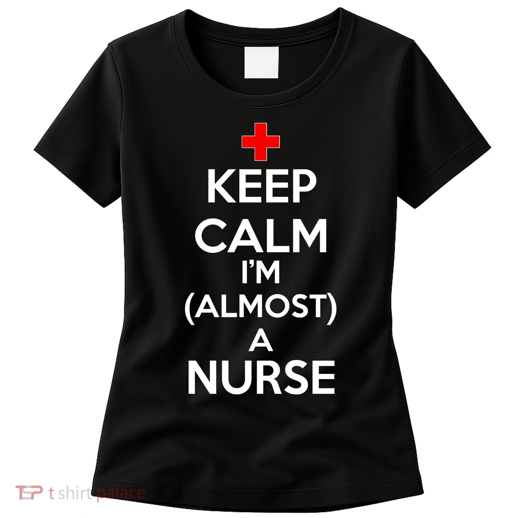 Keep Calm I'm Almost A Nurse Women's T-Shirt