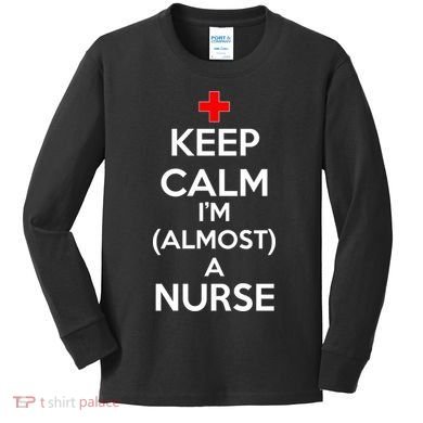 Keep Calm I'm Almost A Nurse Kids Long Sleeve Shirt
