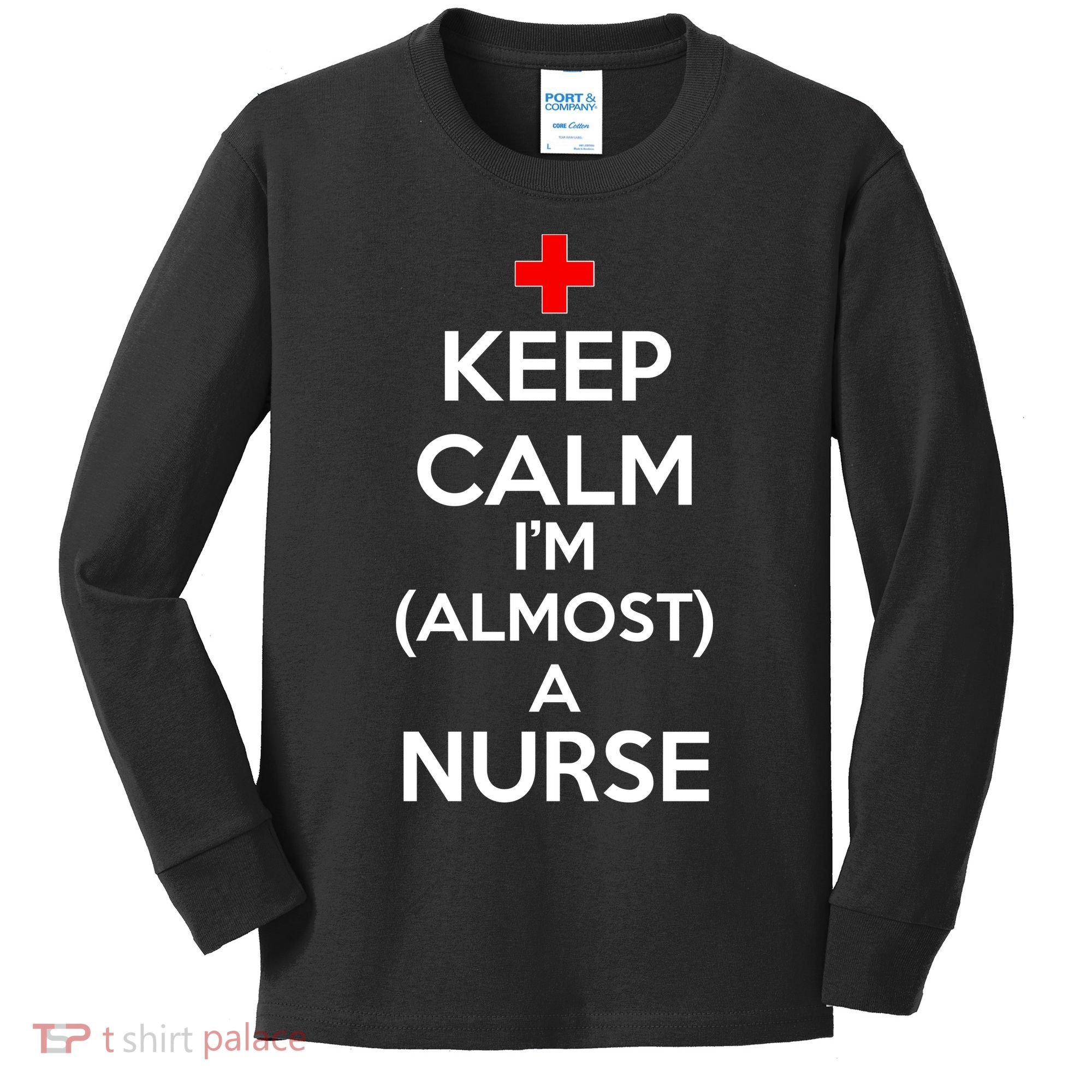 Keep Calm I'm Almost A Nurse Kids Long Sleeve Shirt