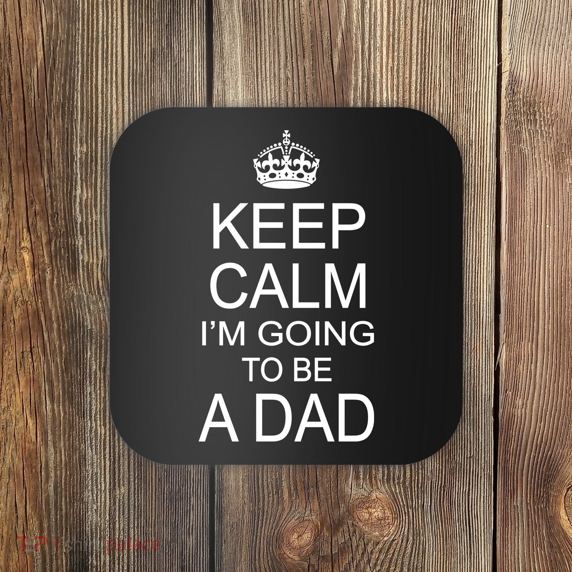 Keep Calm I'm Going to be a Dad Father Coaster