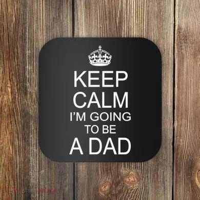 Keep Calm I'm Going to be a Dad Father Coaster