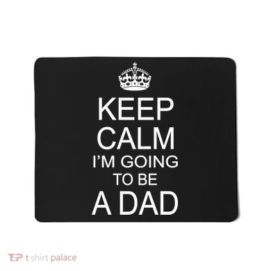 Keep Calm I'm Going to be a Dad Father Mousepad