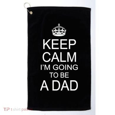 Keep Calm I'm Going to be a Dad Father Golf Towel