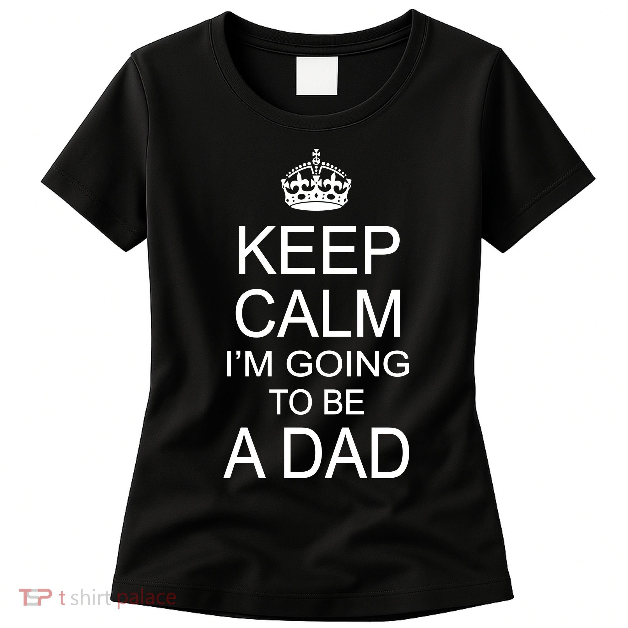 Keep Calm I'm Going to be a Dad Father Women's T-Shirt