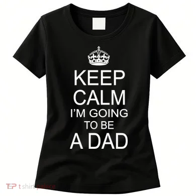 Keep Calm I'm Going to be a Dad Father Women's T-Shirt