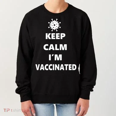 Keep Calm I'm Vaccinated Women's Sweatshirt