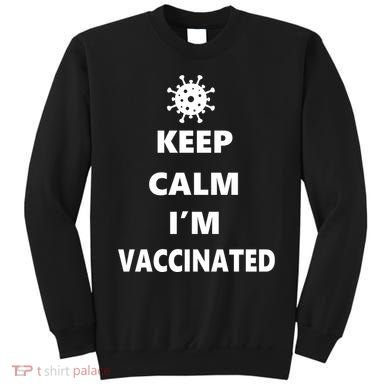 Keep Calm I'm Vaccinated Sweatshirt