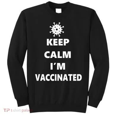 Keep Calm I'm Vaccinated Sweatshirt