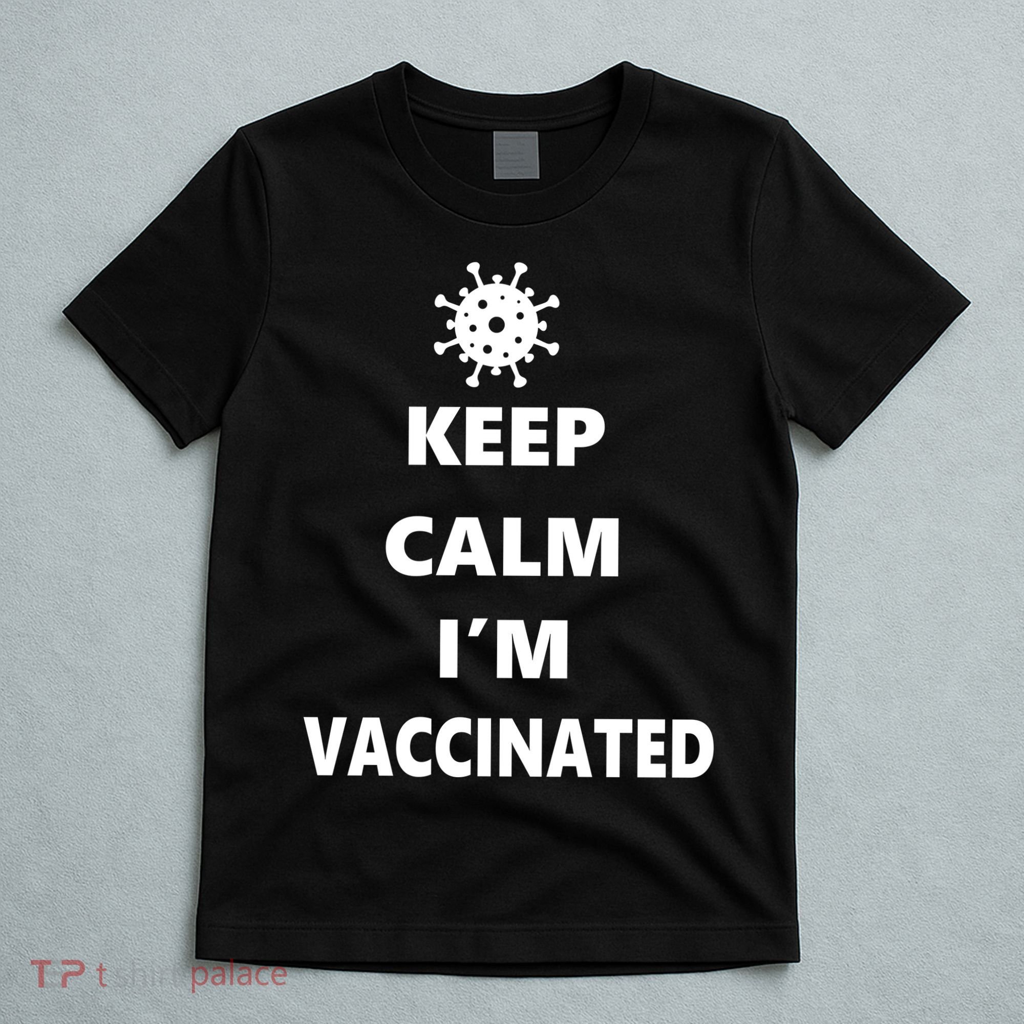 Keep Calm I'm Vaccinated T-Shirt