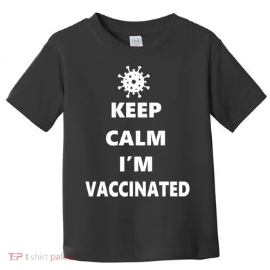 Keep Calm I'm Vaccinated Toddler T-Shirt