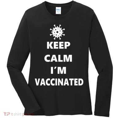 Keep Calm I'm Vaccinated Women's Long Sleeve Shirt