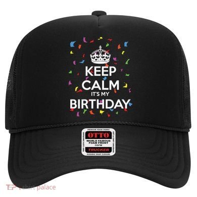 Keep Calm It s My Birthday Hat