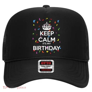 Keep Calm It s My Birthday Hat