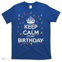 Keep Calm It s My Birthday T-Shirt thumb 0