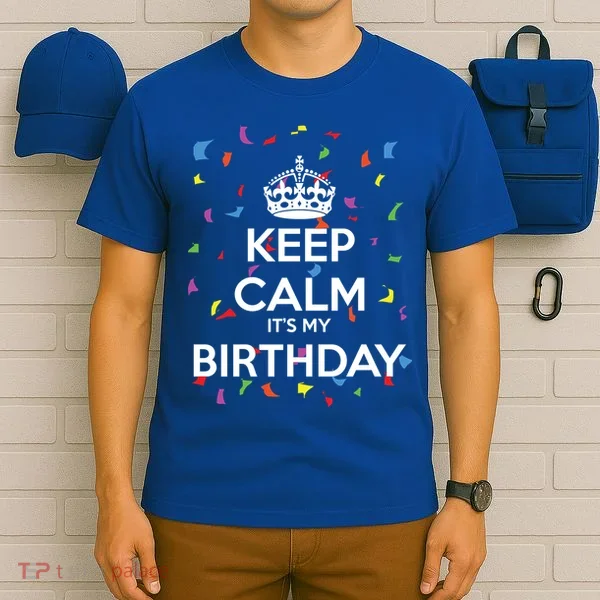 Keep Calm It s My Birthday T-Shirt