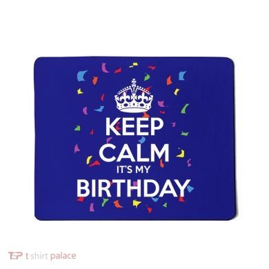 Keep Calm It s My Birthday Mousepad