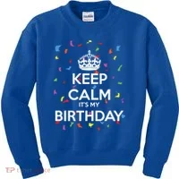 Keep Calm It s My Birthday Kids Sweatshirt thumb 0