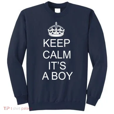 Keep Calm It's A Boy Sweatshirt